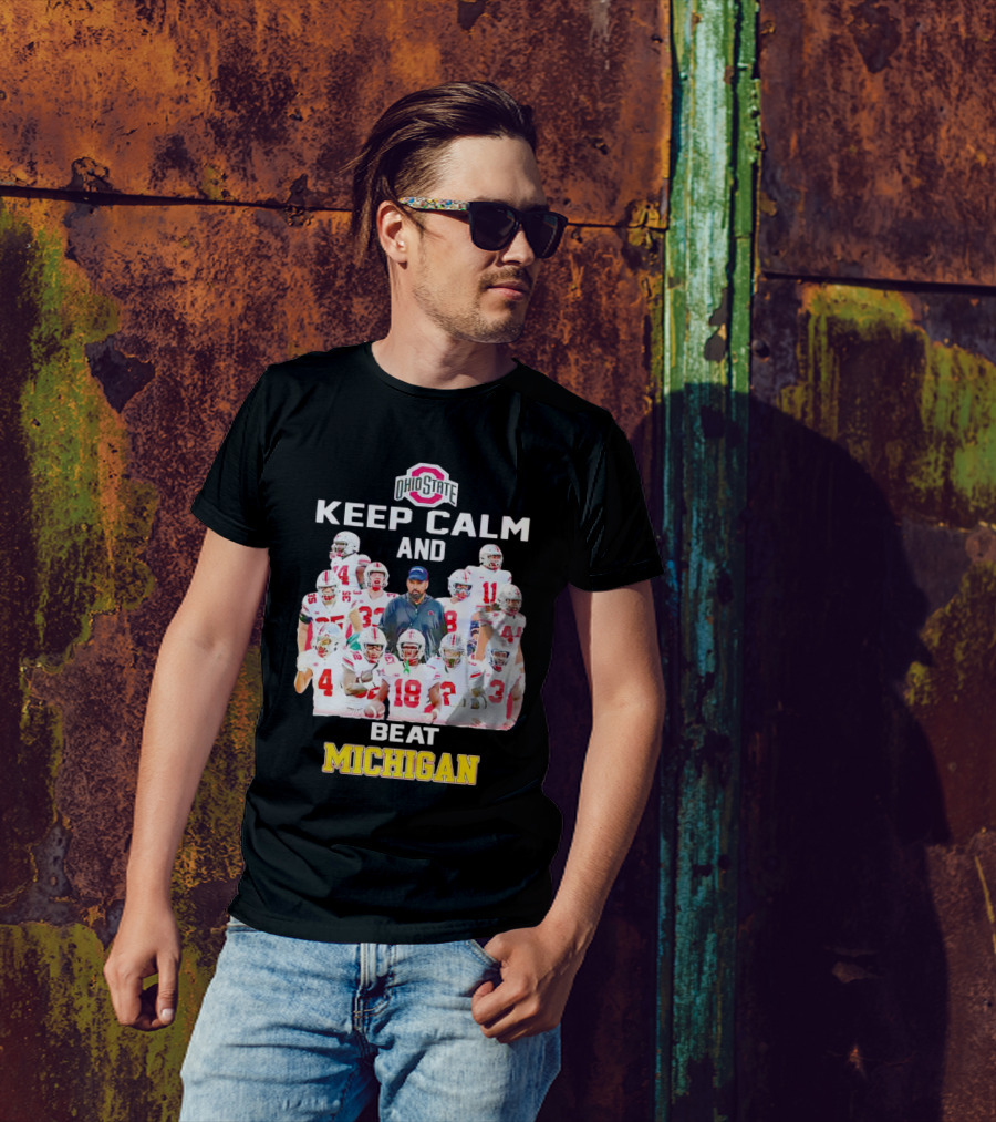 Ohio State Buckeyes Keep Calm And Beat Michigan T-Shirt
