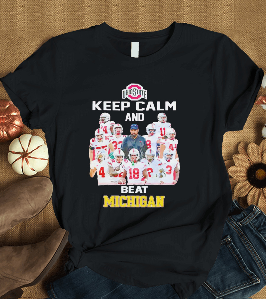Ohio State Buckeyes Keep Calm And Beat Michigan T-Shirt