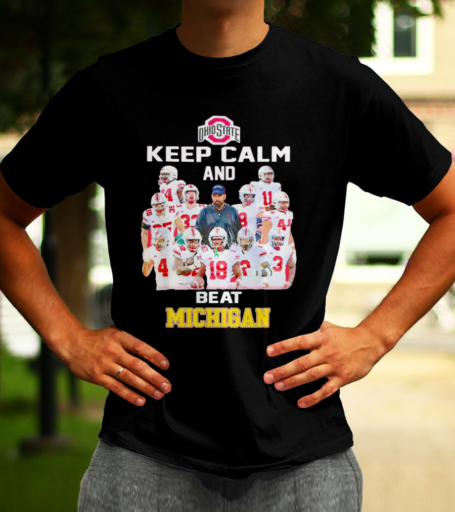 Ohio State Buckeyes Keep Calm And Beat Michigan T-Shirt