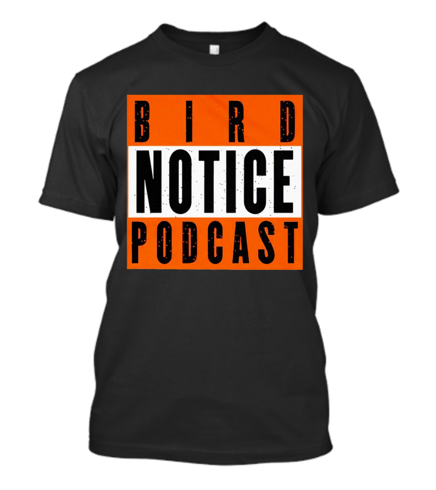 Bird Notice Podcast Bold Text On Bright Orange Background T-Shirt
