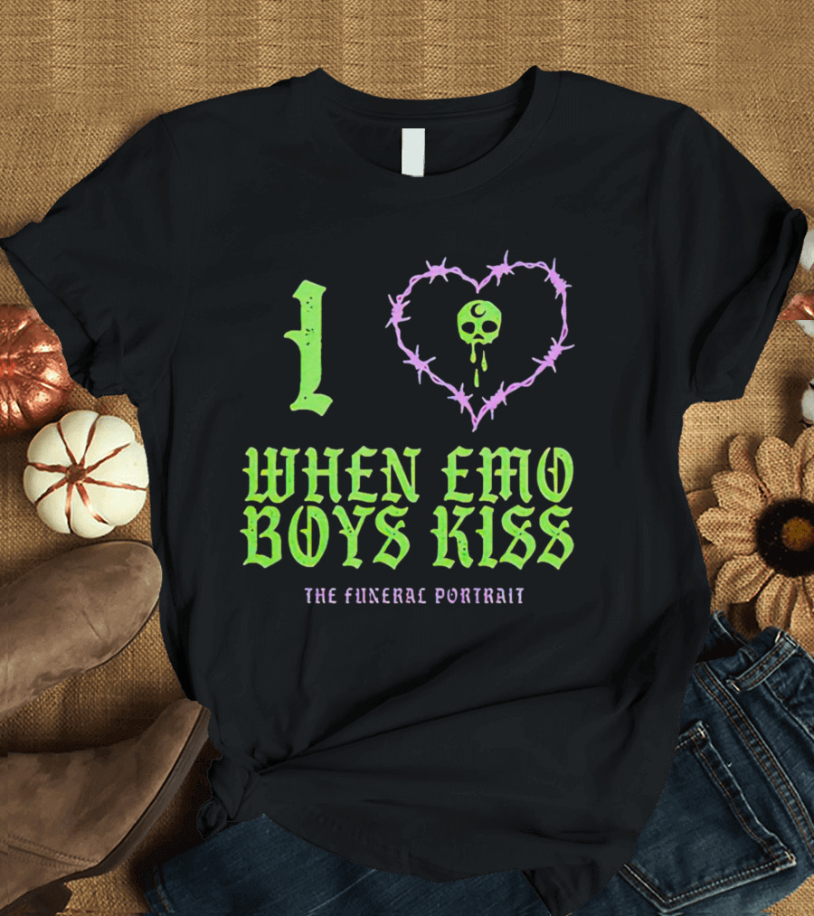 I Love When Emo Boys Kiss The Funeral T-Shirt