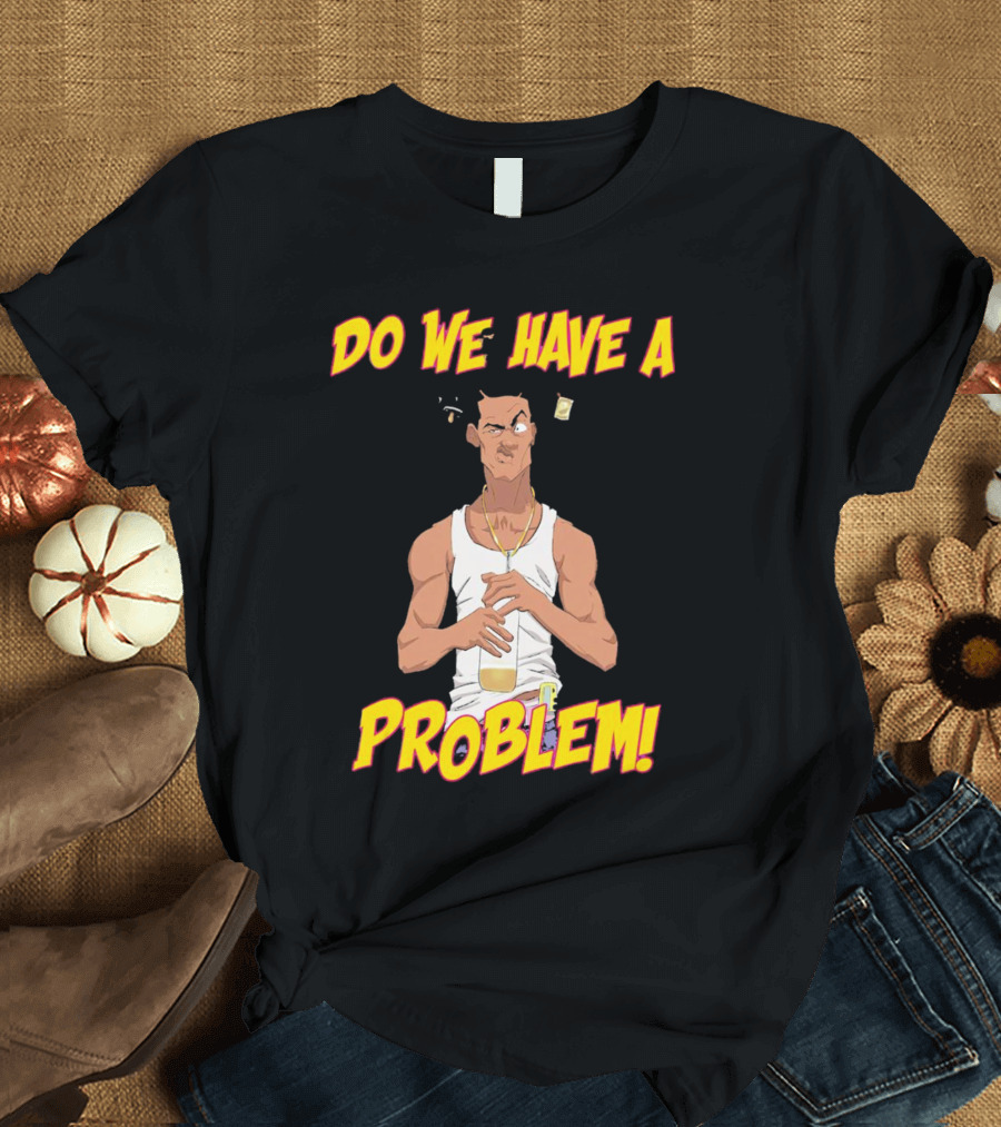 Loc Dog Do We Have A Problem Bold Cartoon Style 90s Movie Reference T-Shirt