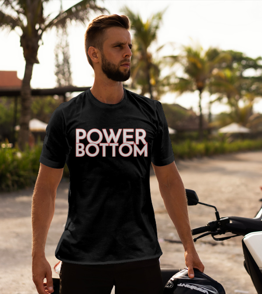 POWER BOTTOM T-Shirt