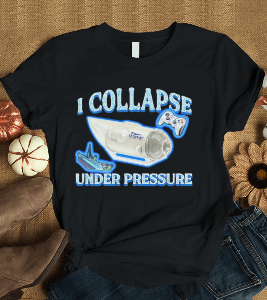 I Collapse Under Pressure OceanGate Submarine Video Game Controller Titanic T-Shirt