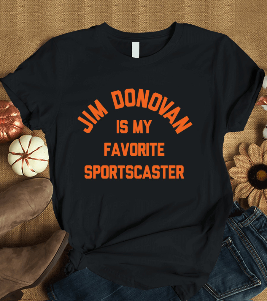 Jim Donovan Is My Favorite Sportscaster T-Shirt
