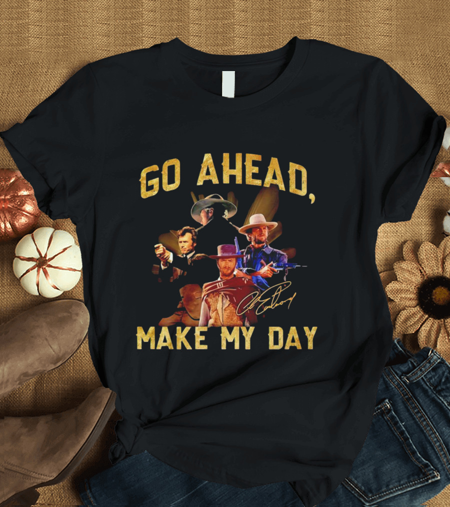 Go Ahead Make My Day Clint Eastwood Signature T-Shirt