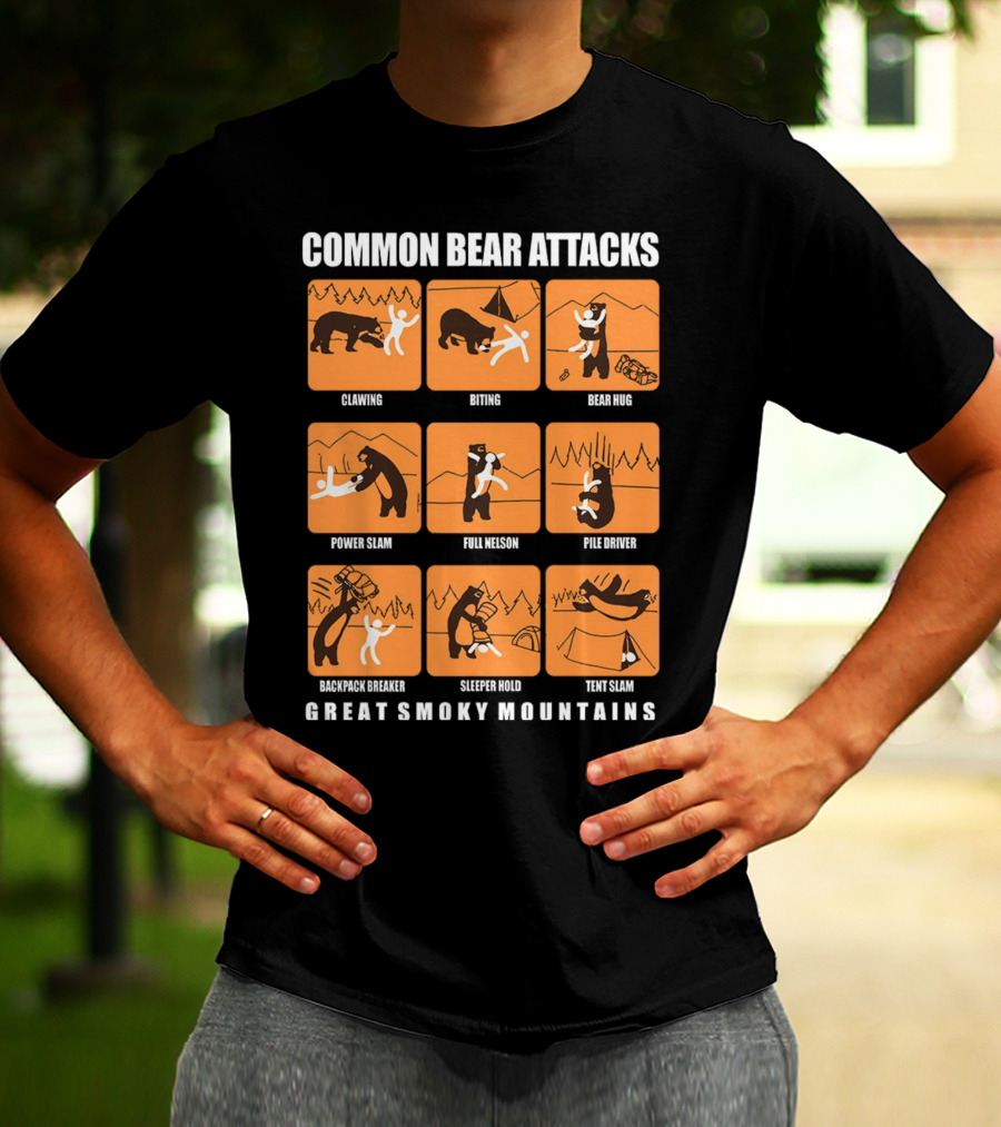 COMMON BEAR ATTACKS CLAWING BITING BEAR HUG POWER SLAM FULL NELSON PILE DRIVER BACKPACK BREAKER SLEEPER HOLD TENT SLAM GREAT SMOKY MOUNTAINS T-Shirt