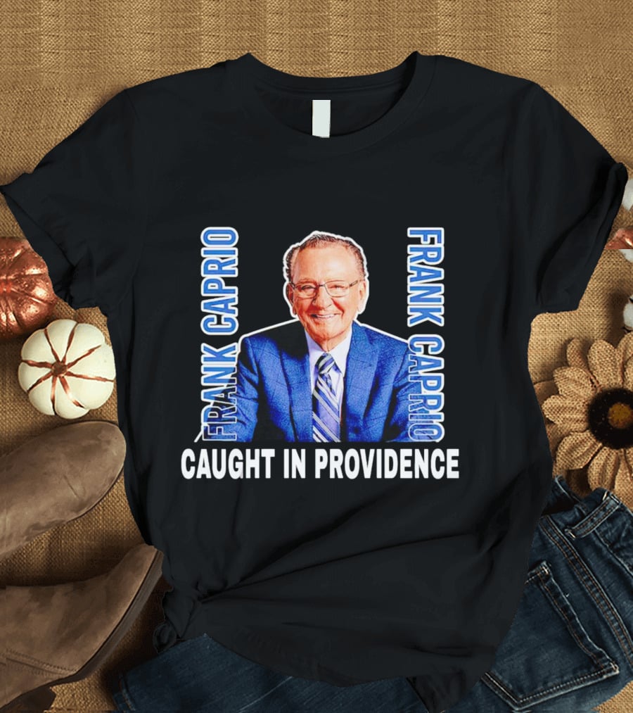 FRANK CAPRIO CAUGHT IN PROVIDENCE T-Shirt