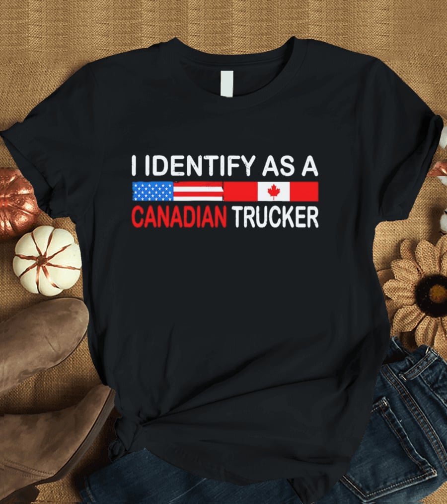 I Identify As A Canadian Trucker With American And Canadian Flags T-Shirt