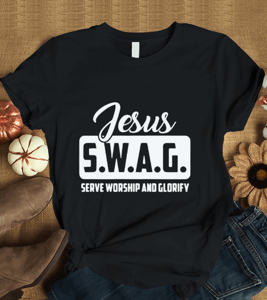 Jesus S.W.A.G Serve Worship And Glorify T-Shirt
