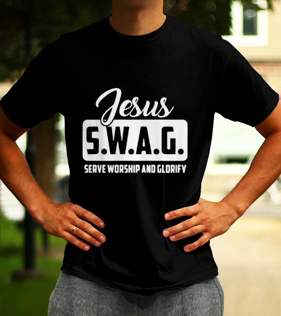Jesus S.W.A.G Serve Worship And Glorify T-Shirt