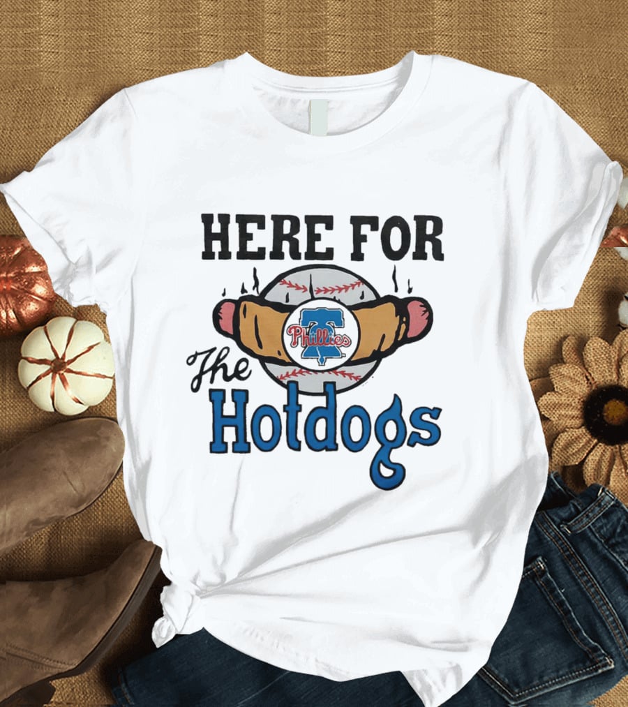 Philadelphia Phillies Here For The Hotdogs Baseball Fun T-Shirt