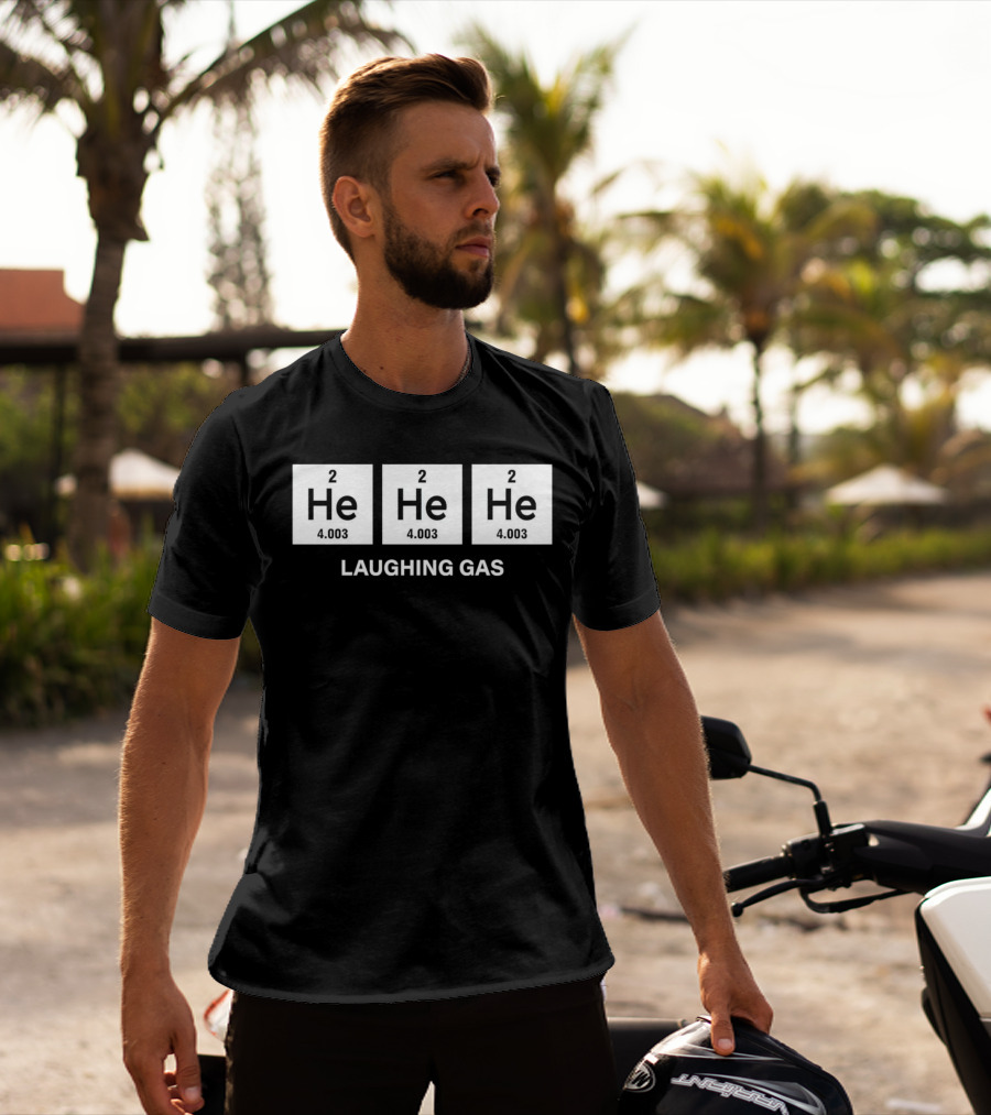 He He He Periodic Table Laughing Gas T-Shirt
