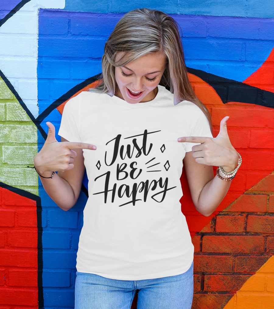 Just Be Happy Positive Message With Decorative Elements T-Shirt