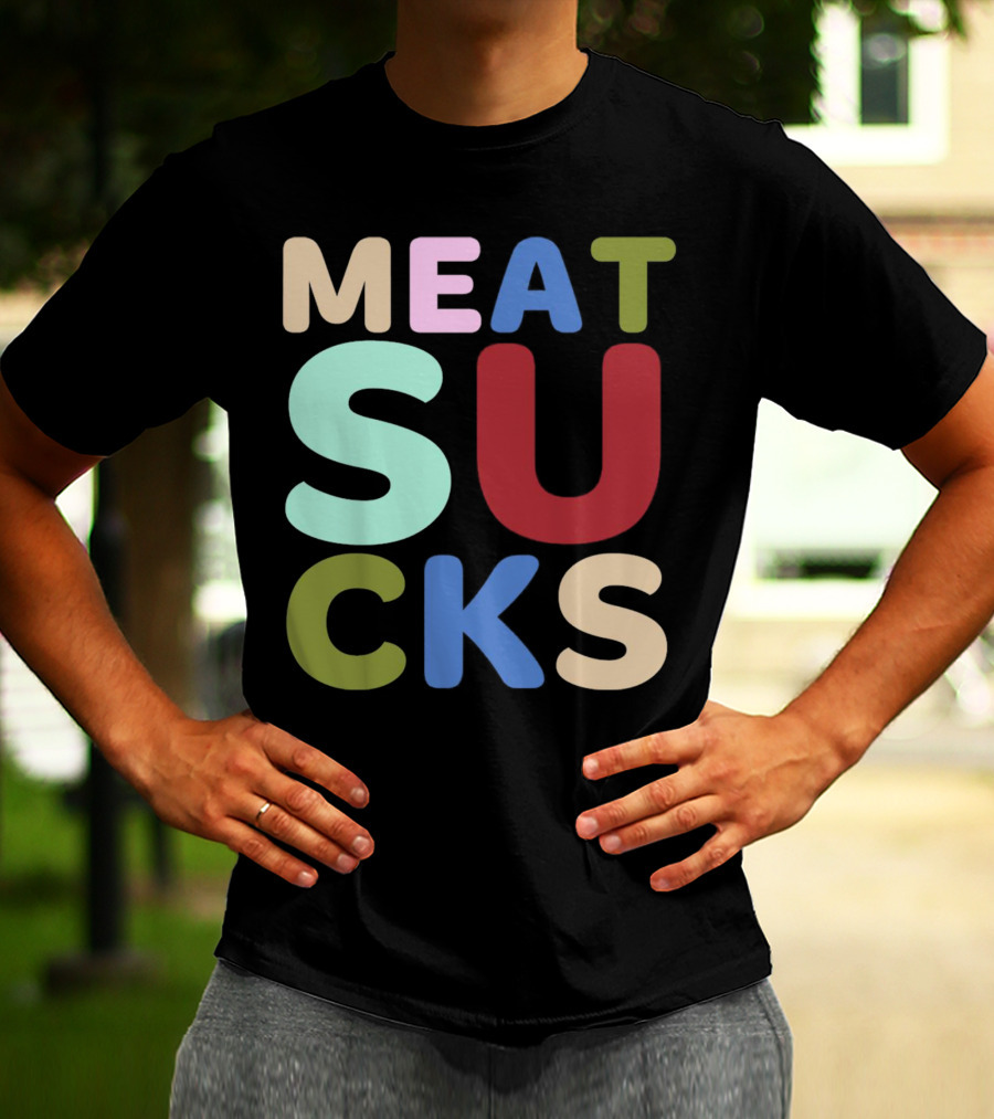 Meat Sucks Multicolored Bold Block Letters T-Shirt