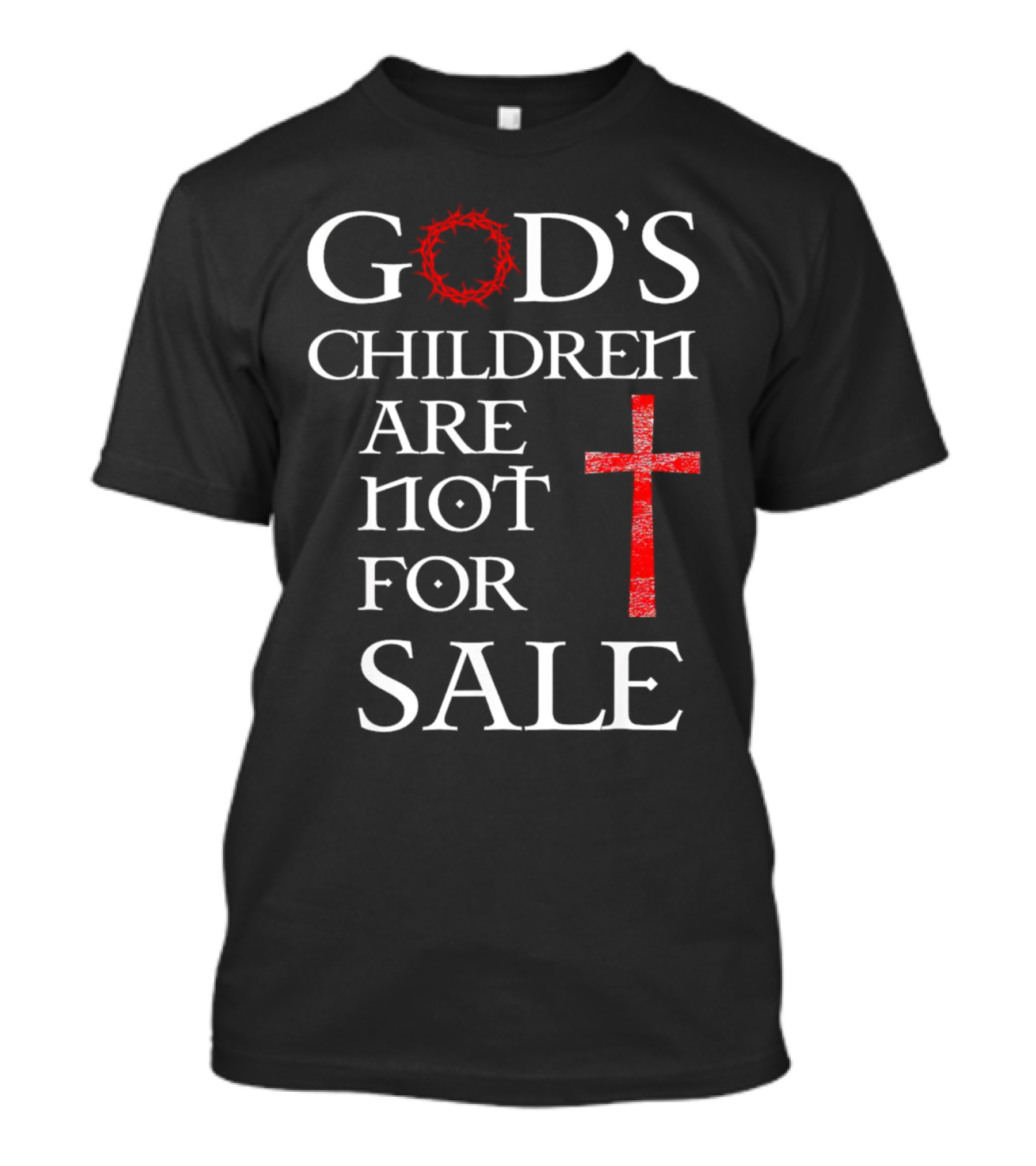 God's Children Are Not For Sale Crown Of Thorns And Cross T-Shirt