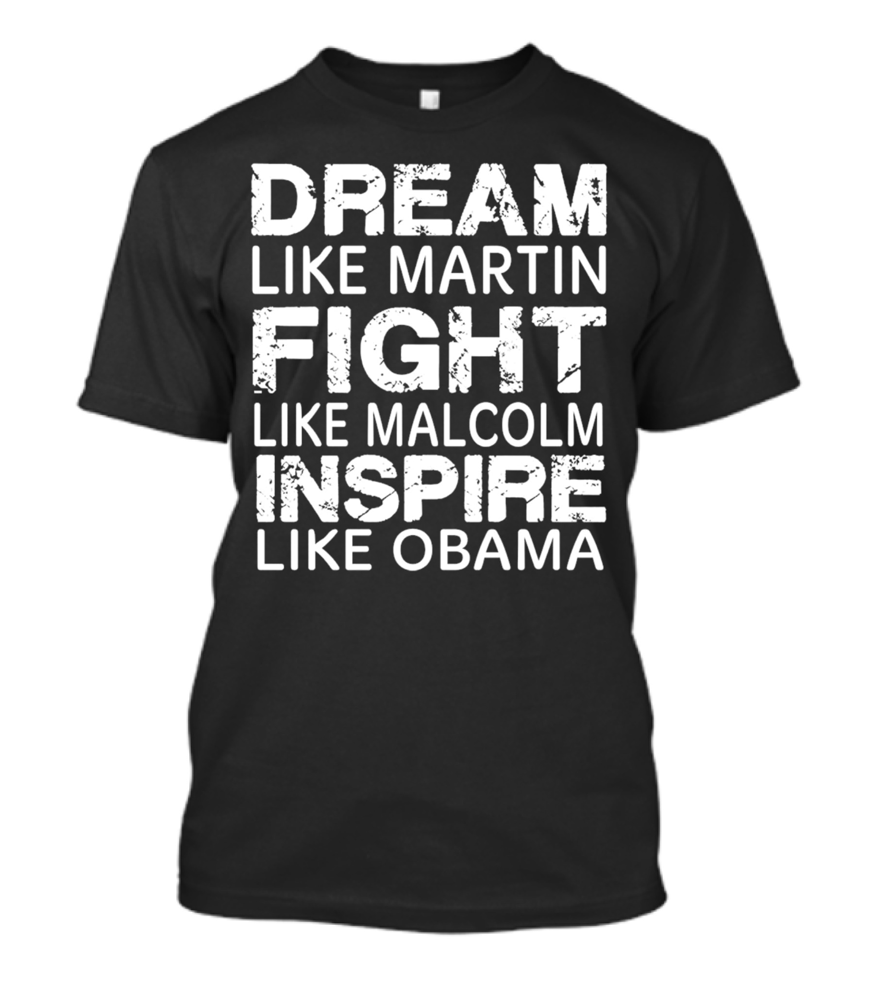 Dream Like Martin Fight Like Malcolm Inspire Like Obama T-Shirt