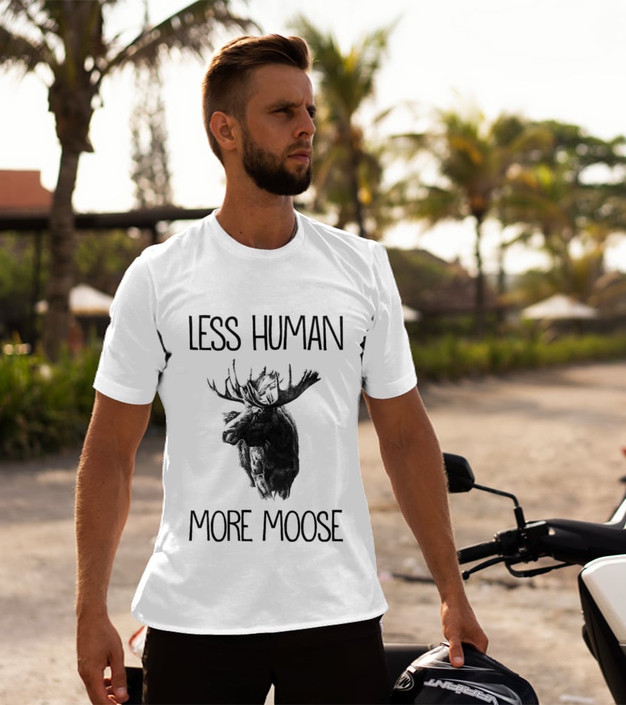 Less Human More Moose Text With Moose Image T-Shirt