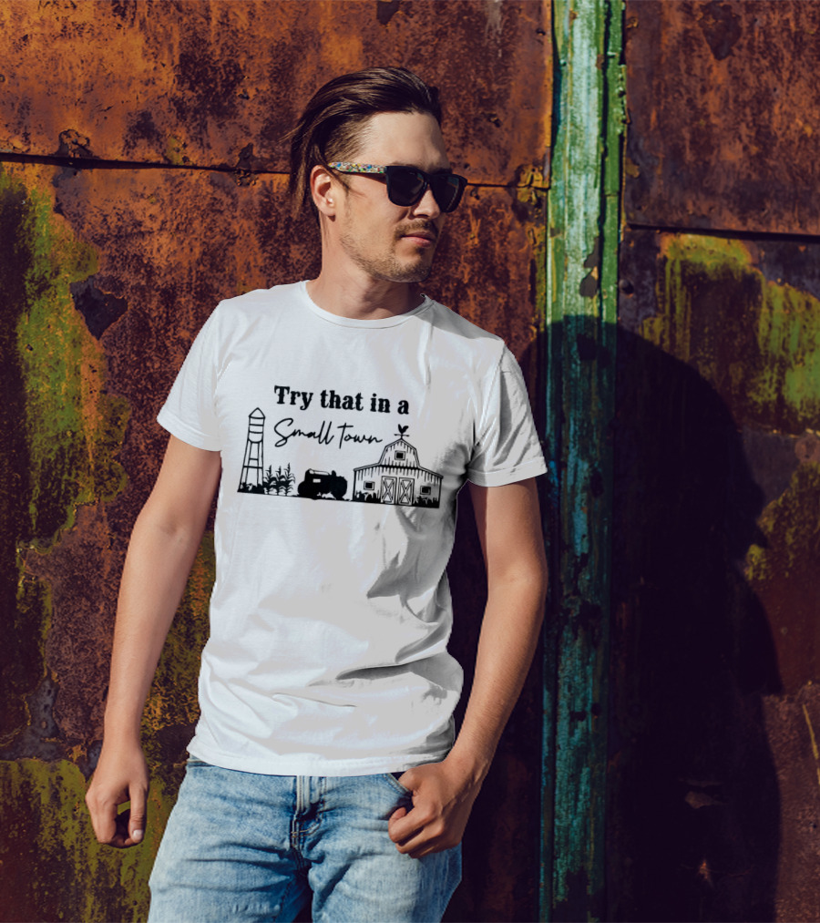 Try That In A Small Town Farm Water Tower Barn Tractor T-Shirt