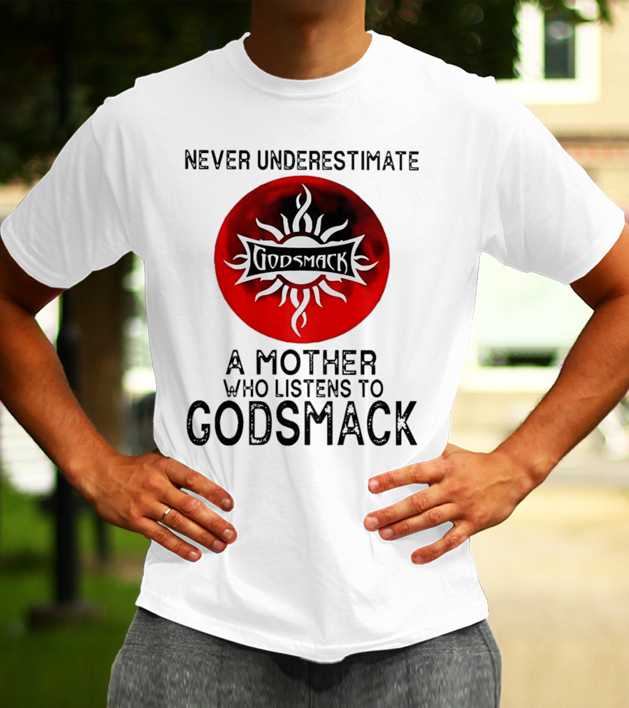 Never Underestimate A Mother Who Listens To Godsmack Sun T-Shirt