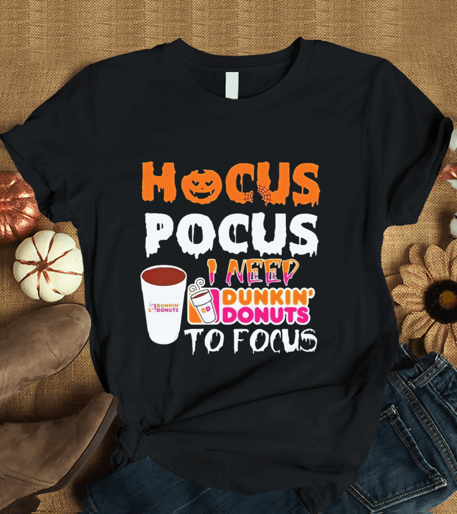 Hocus Pocus Dunkin' Donuts Coffee I Need To Focus T-Shirt