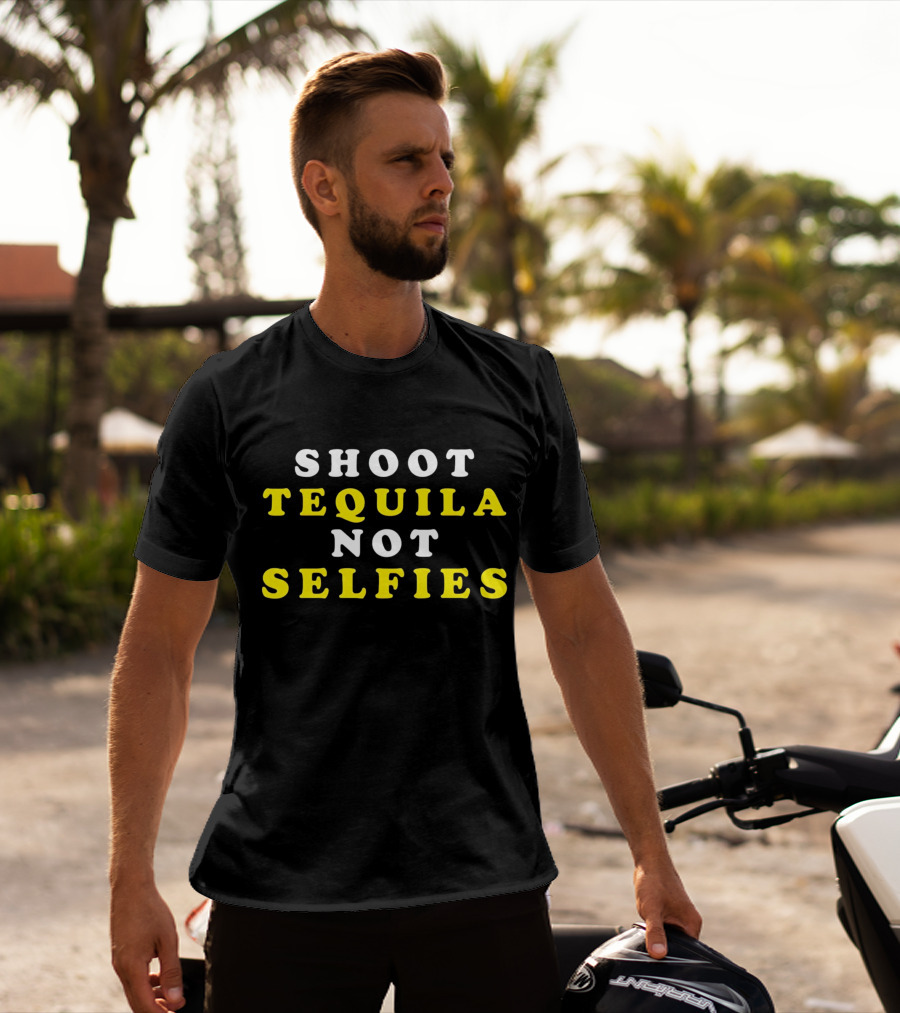 Shoot Tequila Not Selfies Text Bold Contrast T-Shirt