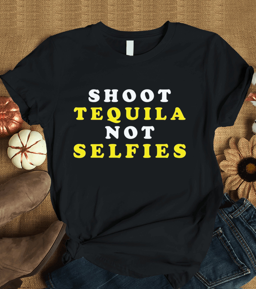 Shoot Tequila Not Selfies Text Bold Contrast T-Shirt