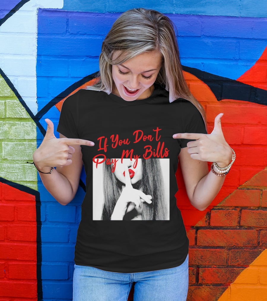 If You Don’t Pay My Bills Finger Shushing Red Lips Woman T-Shirt