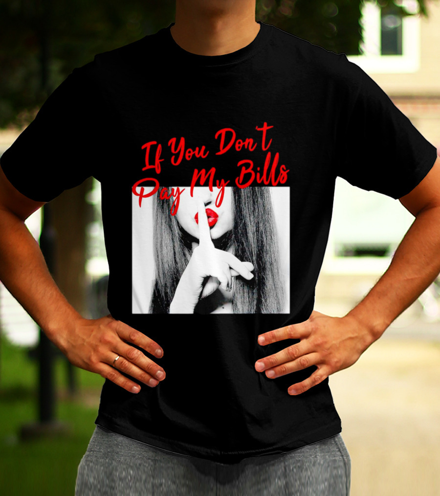 If You Don’t Pay My Bills Finger Shushing Red Lips Woman T-Shirt
