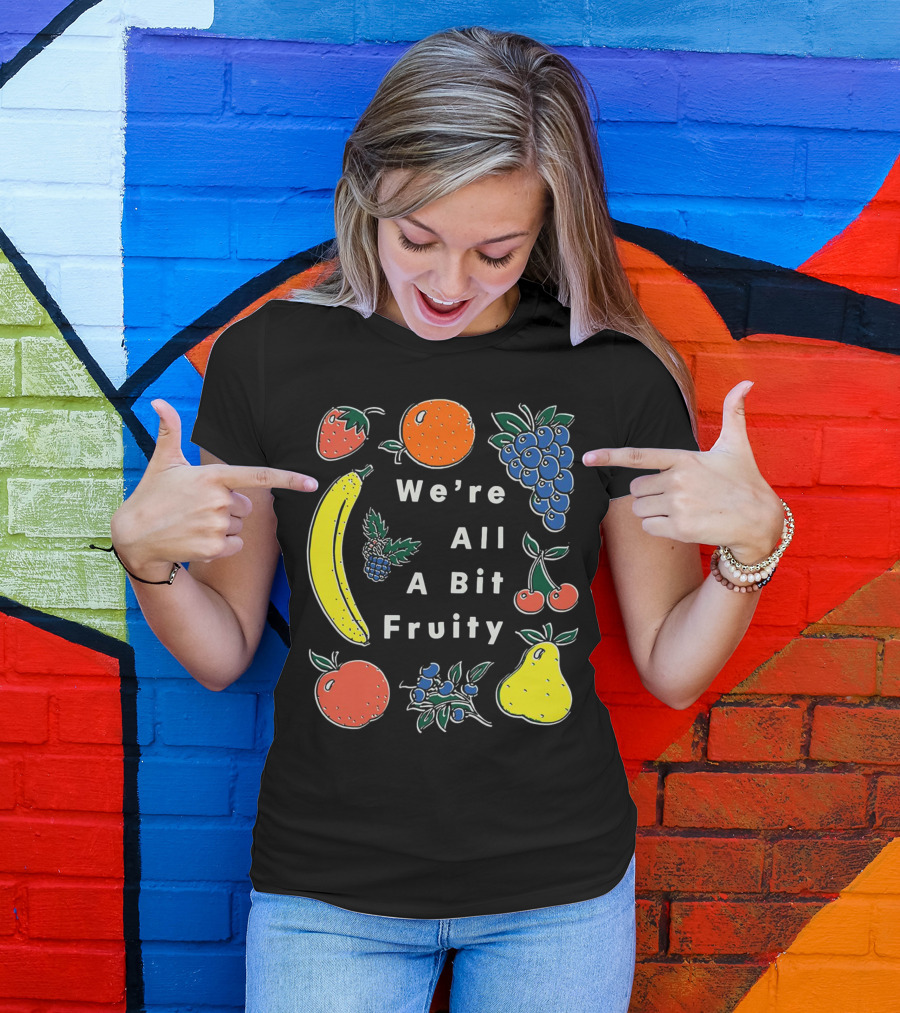 We're All A Bit Fruity Strawberry Orange Grapes Banana Cherry Apple Pear Blueberry Blackberry T-Shirt