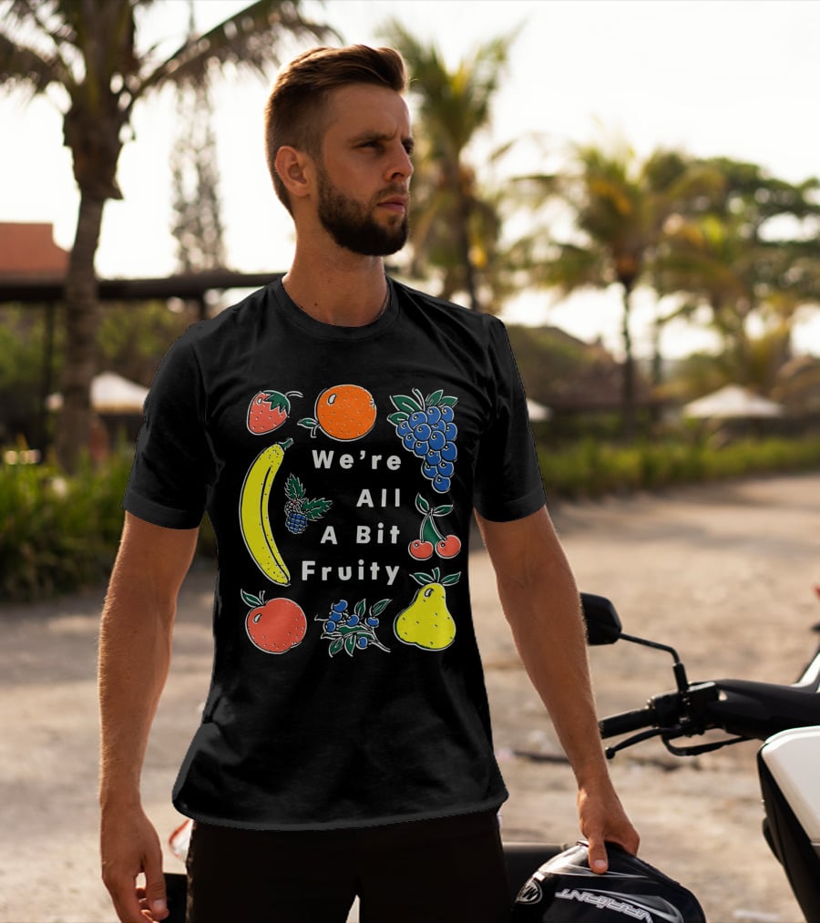 We're All A Bit Fruity Strawberry Orange Grapes Banana Cherry Apple Pear Blueberry Blackberry T-Shirt