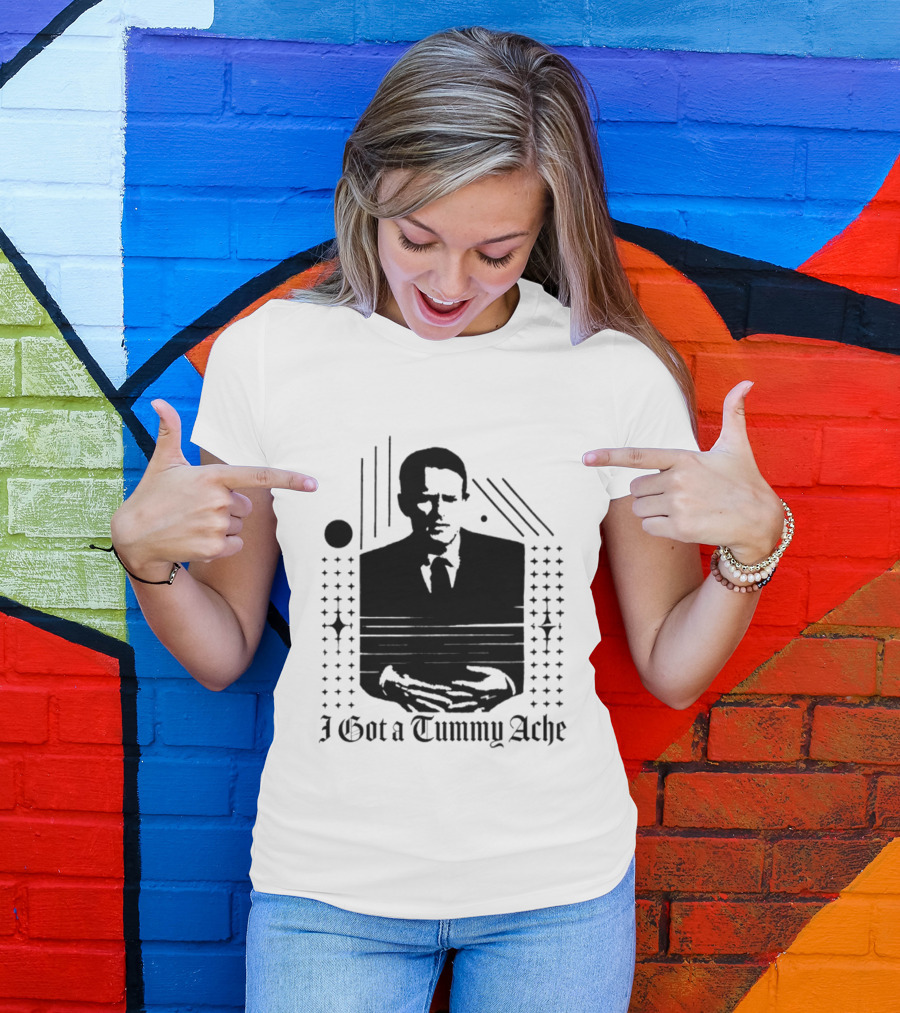 I Got A Tummy Ache Man With Hands Holding Stomach T-Shirt