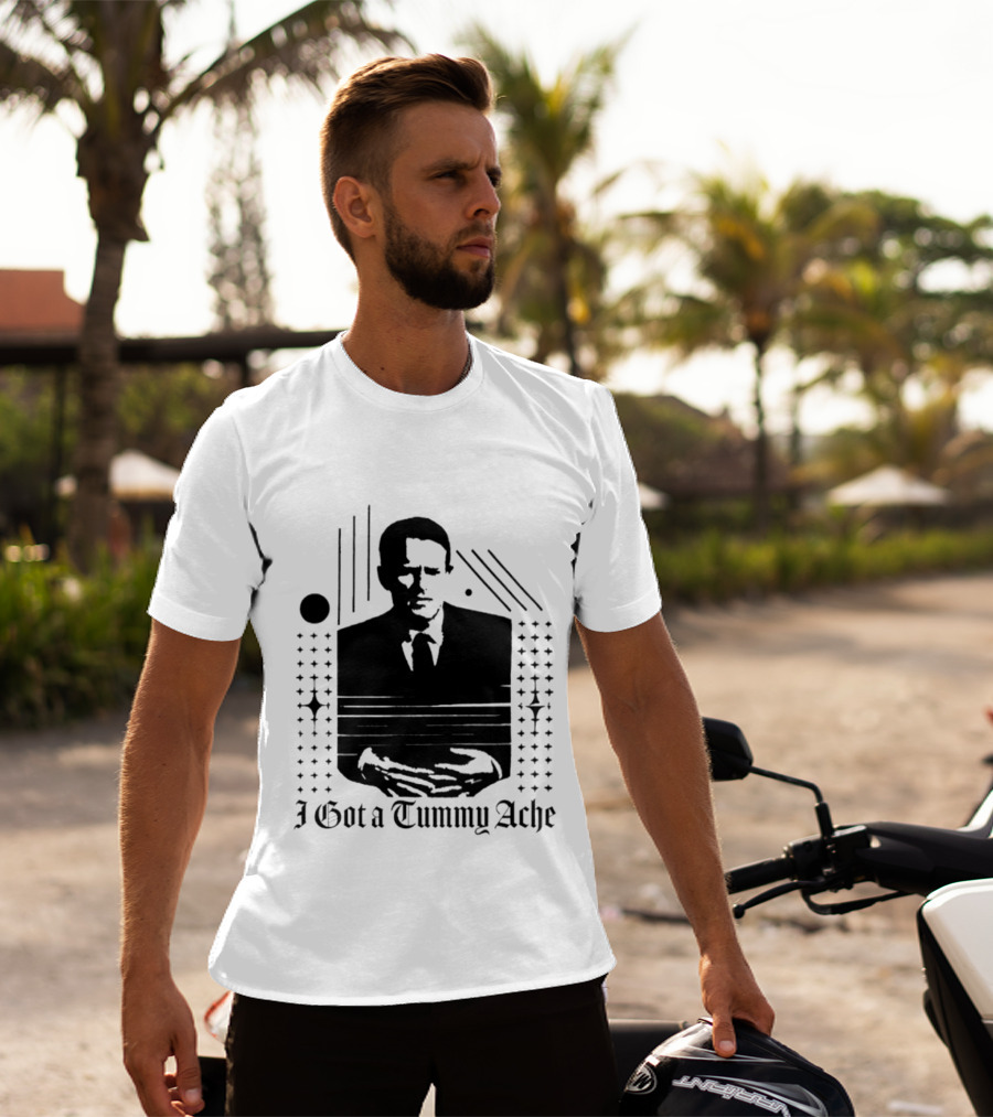 I Got A Tummy Ache Man With Hands Holding Stomach T-Shirt