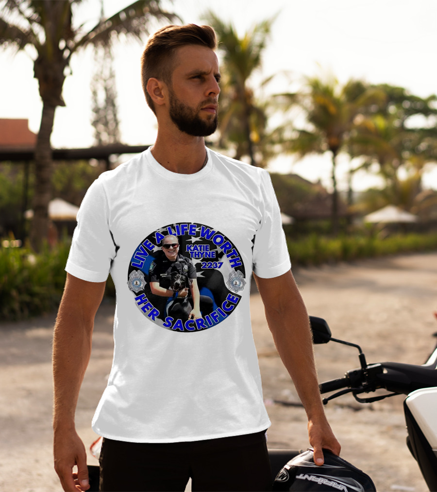 Live A Life Worth Her Sacrifice Katie Thyne 2237 Police T-Shirt