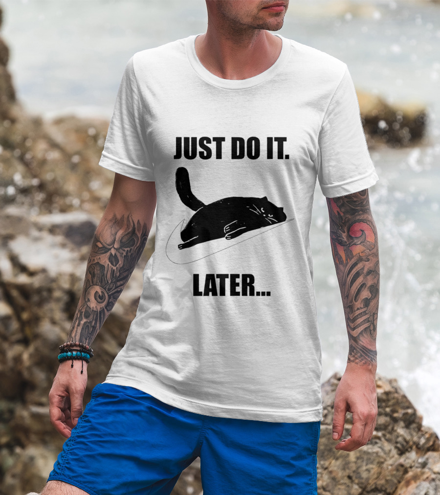 Just Do It Later Cat T-Shirt