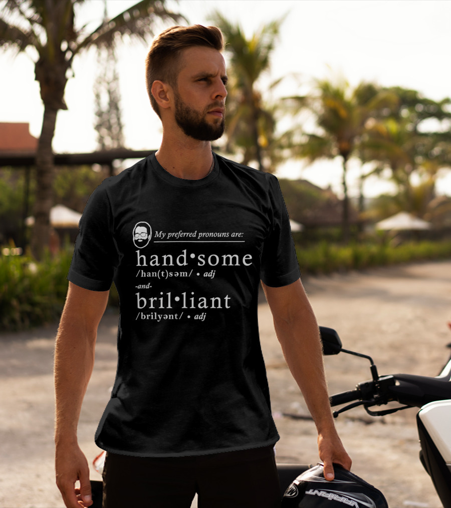 My Preferred Pronouns Are Handsome Brilliant Definition T-Shirt