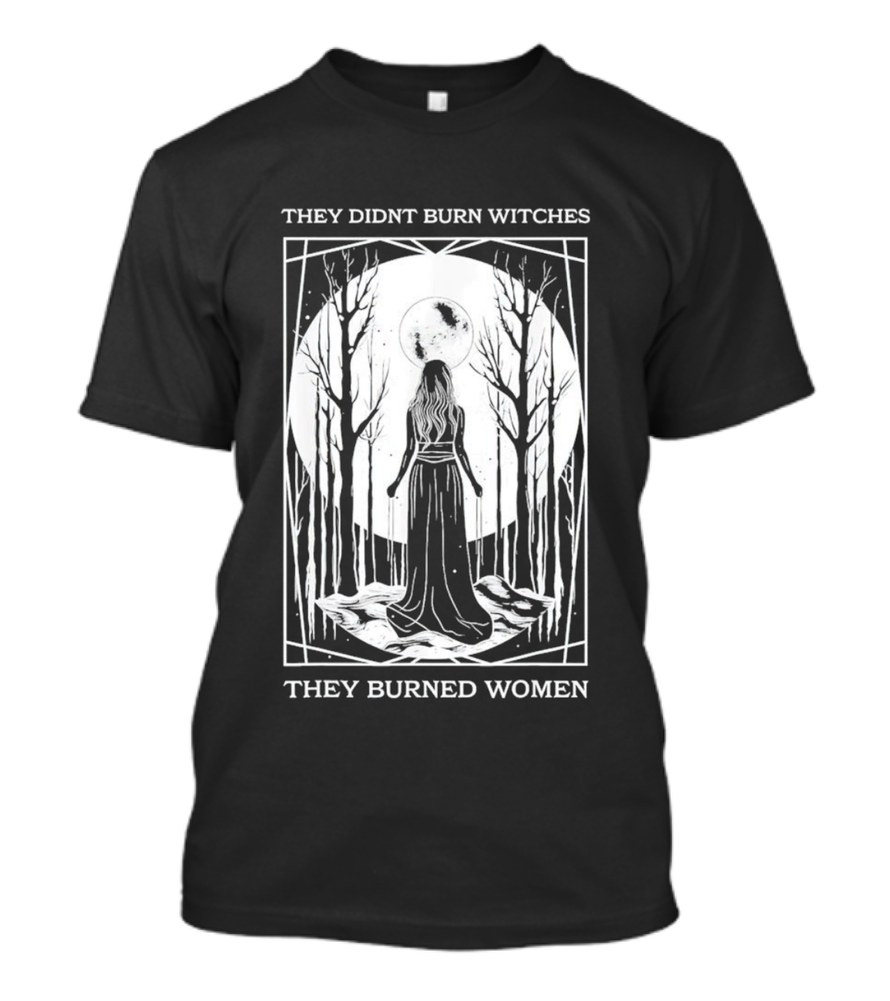 They Didn’t Burn Witches They Burned Women Halloween Moonlit Forest T-Shirt