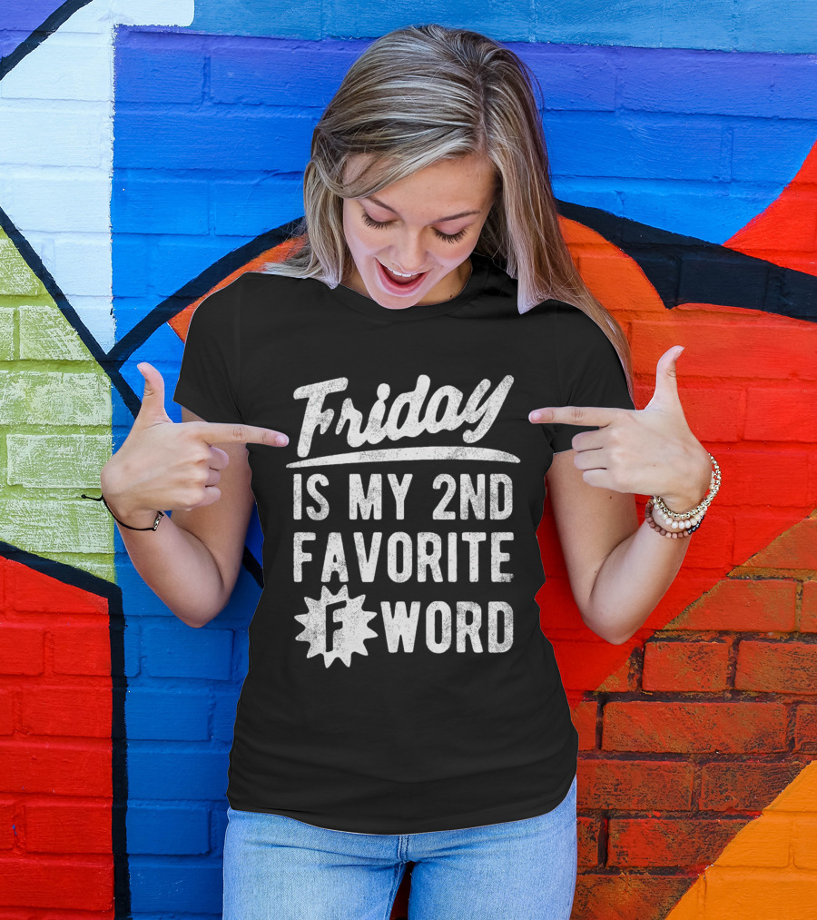 Friday Is My 2nd Favorite F Word T-Shirt