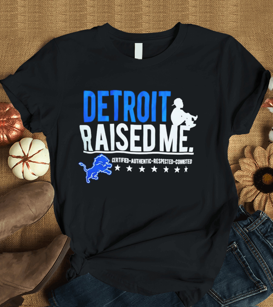 Detroit Raised Me Certified Authentic Respected Connected Lions Motif T-Shirt