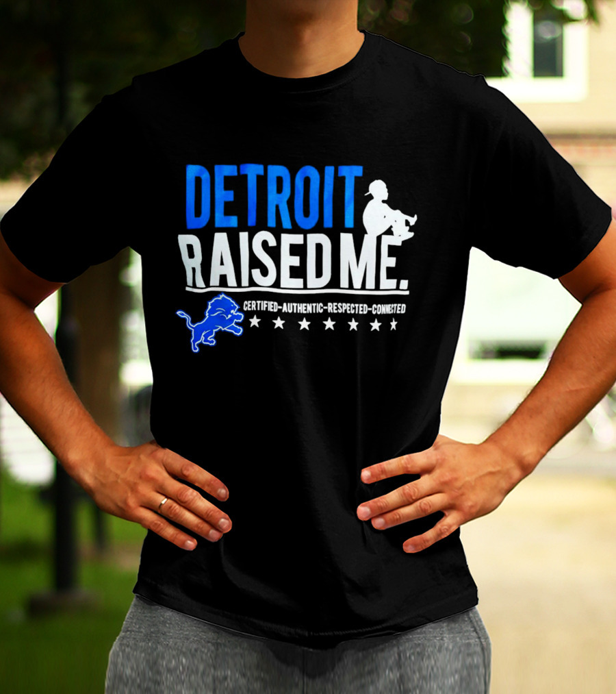 Detroit Raised Me Certified Authentic Respected Connected Lions Motif T-Shirt