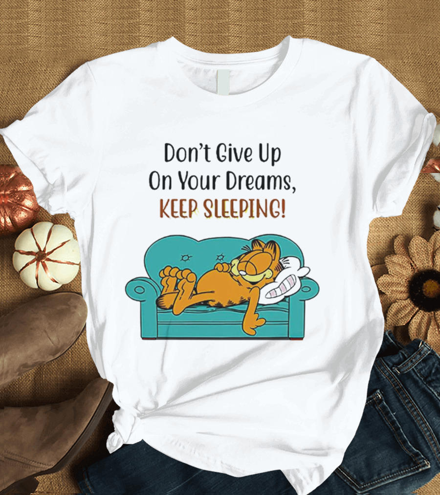 Garfield Don't Give Up On Your Dreams Keep Sleeping Couch T-Shirt