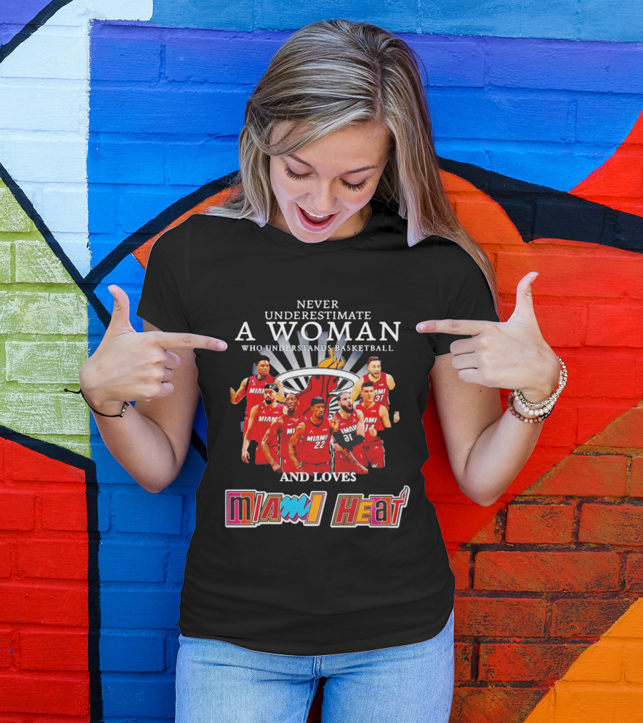 Never Underestimate A Woman Who Understands Basketball And Loves Miami Heat T-Shirt