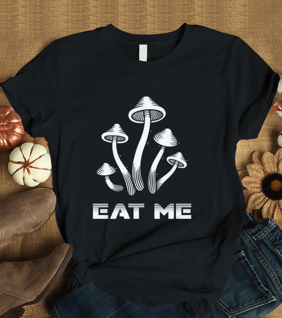 Eat Me Mushroom T-Shirt