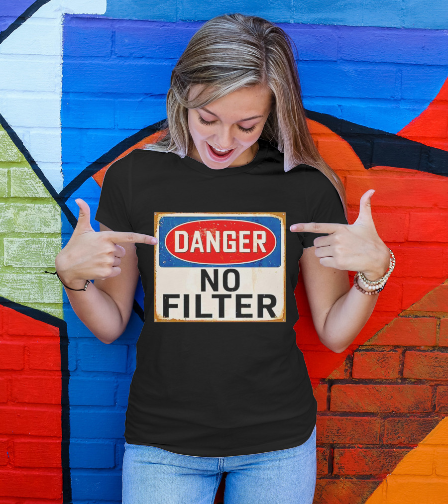 Danger No Filter Vintage Sign T-Shirt