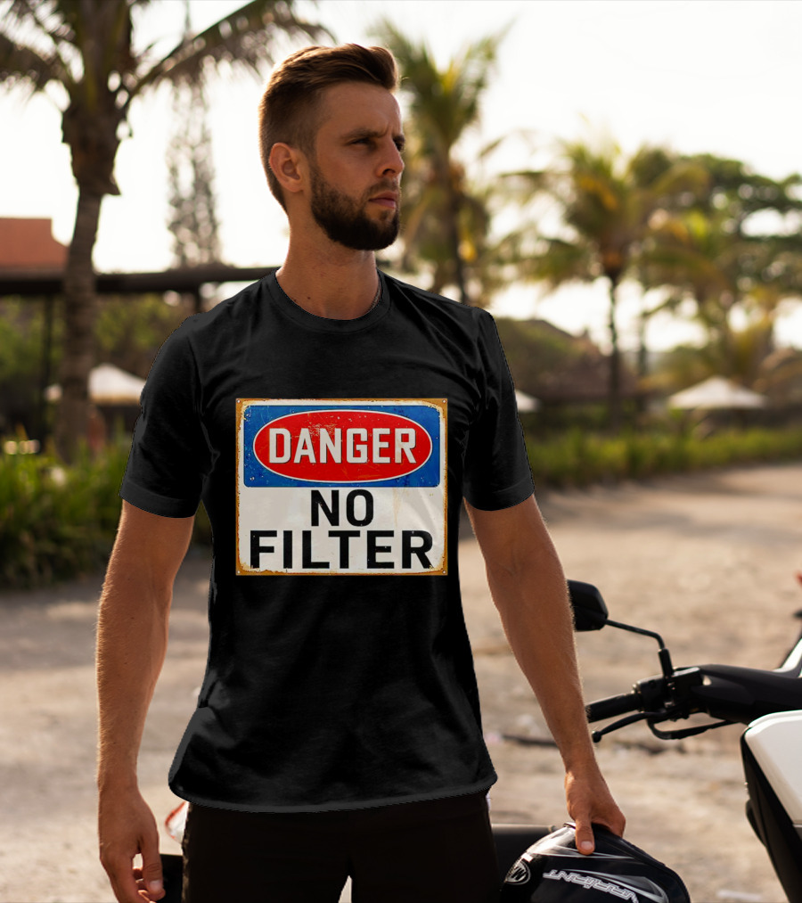 Danger No Filter Vintage Sign T-Shirt