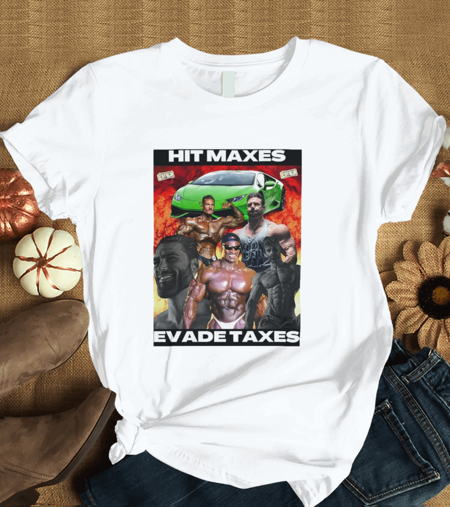 Hit Maxes Evade Taxes Comedy Muscle Car Money Fire T-Shirt