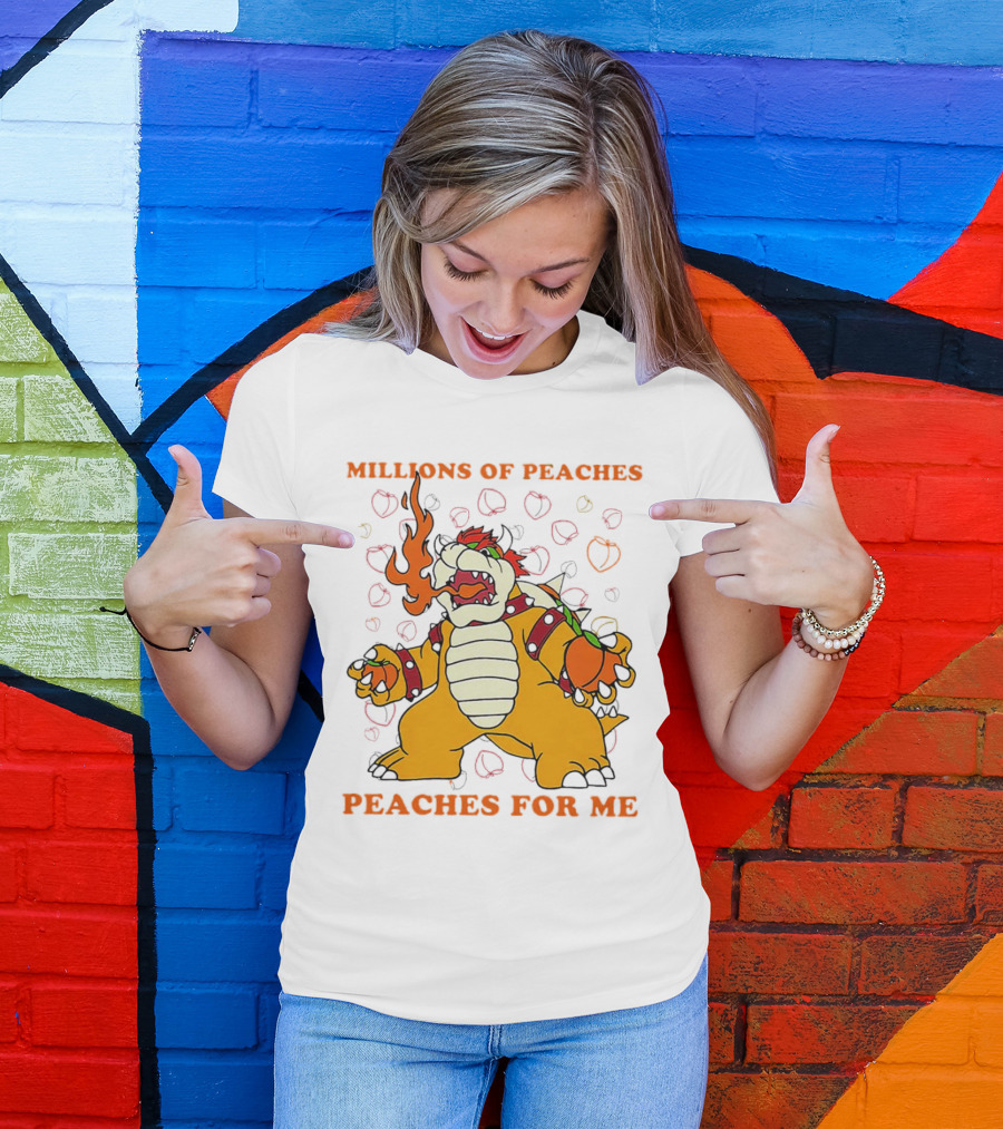 Millions Of Peaches Peaches For Me Bowser T-Shirt
