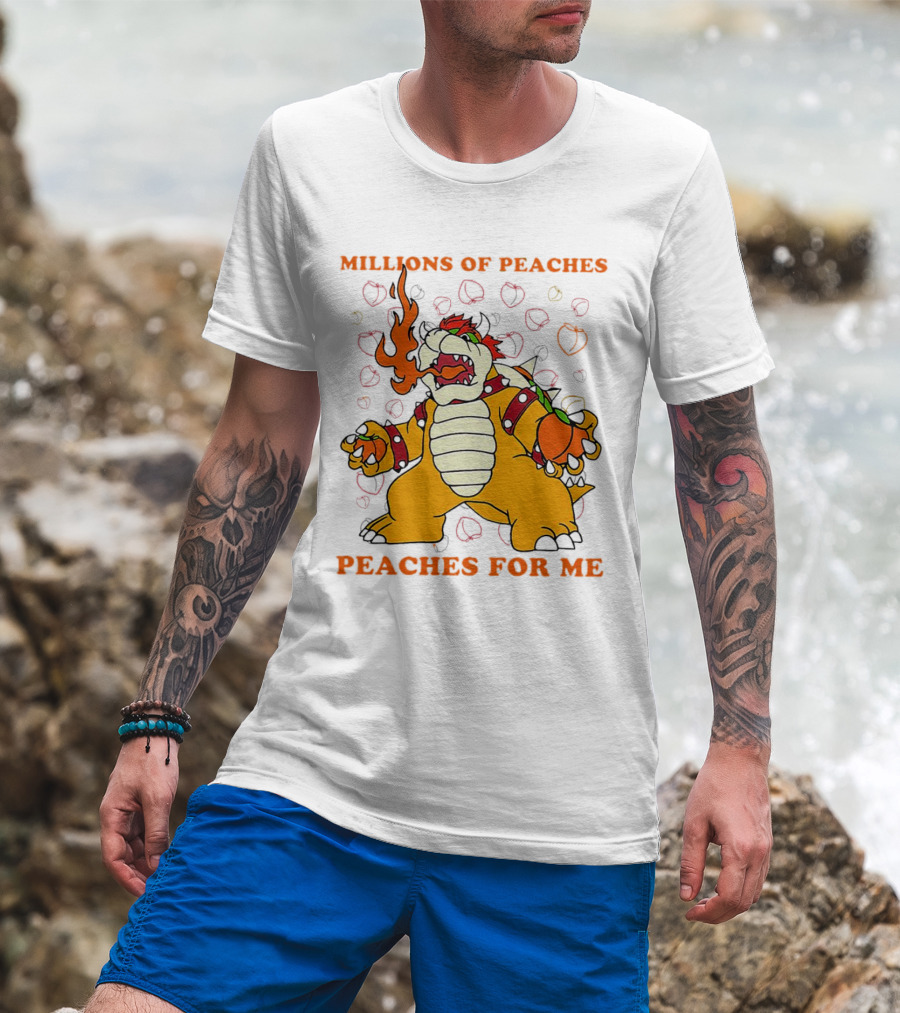 Millions Of Peaches Peaches For Me Bowser T-Shirt
