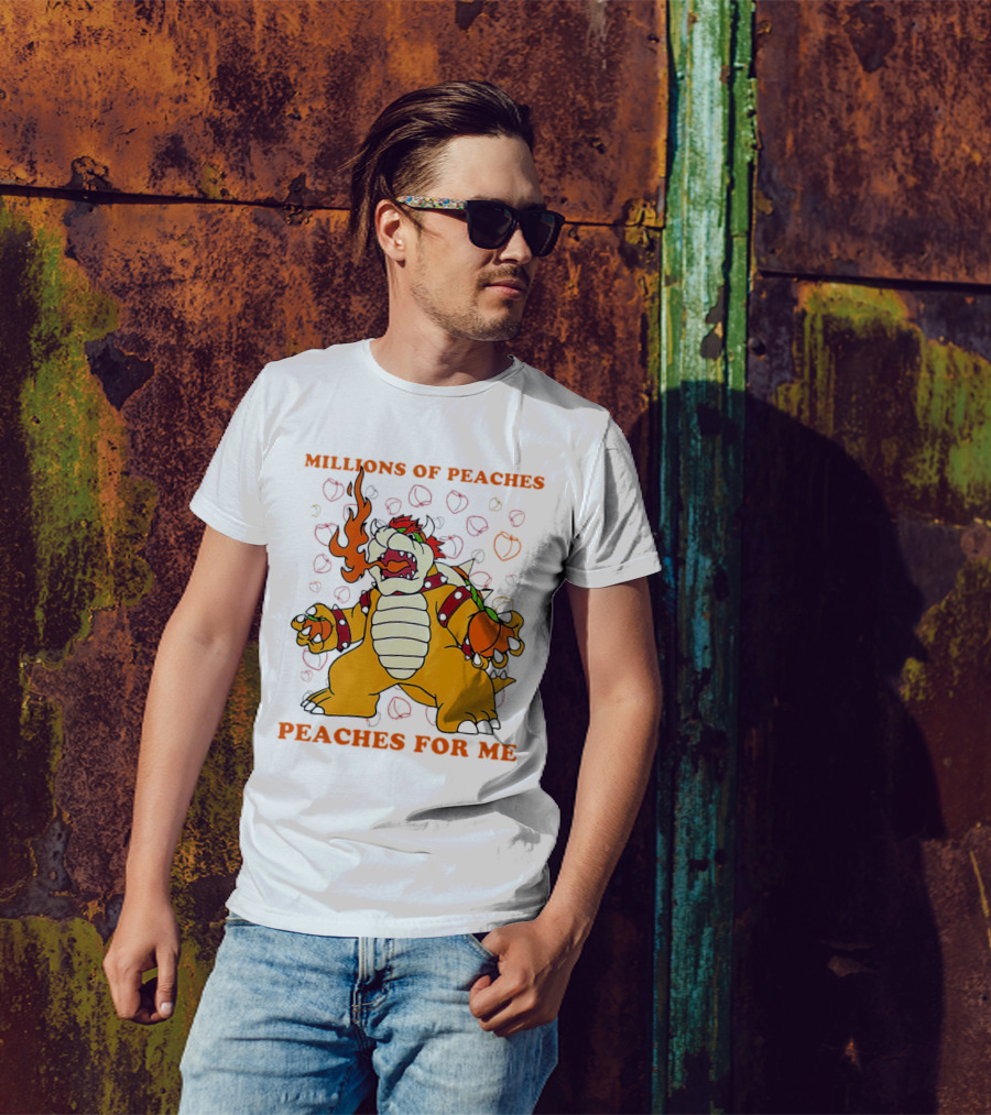 Millions Of Peaches Peaches For Me Bowser T-Shirt
