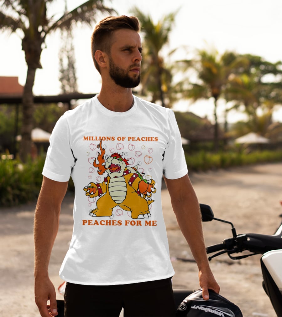 Millions Of Peaches Peaches For Me Bowser T-Shirt